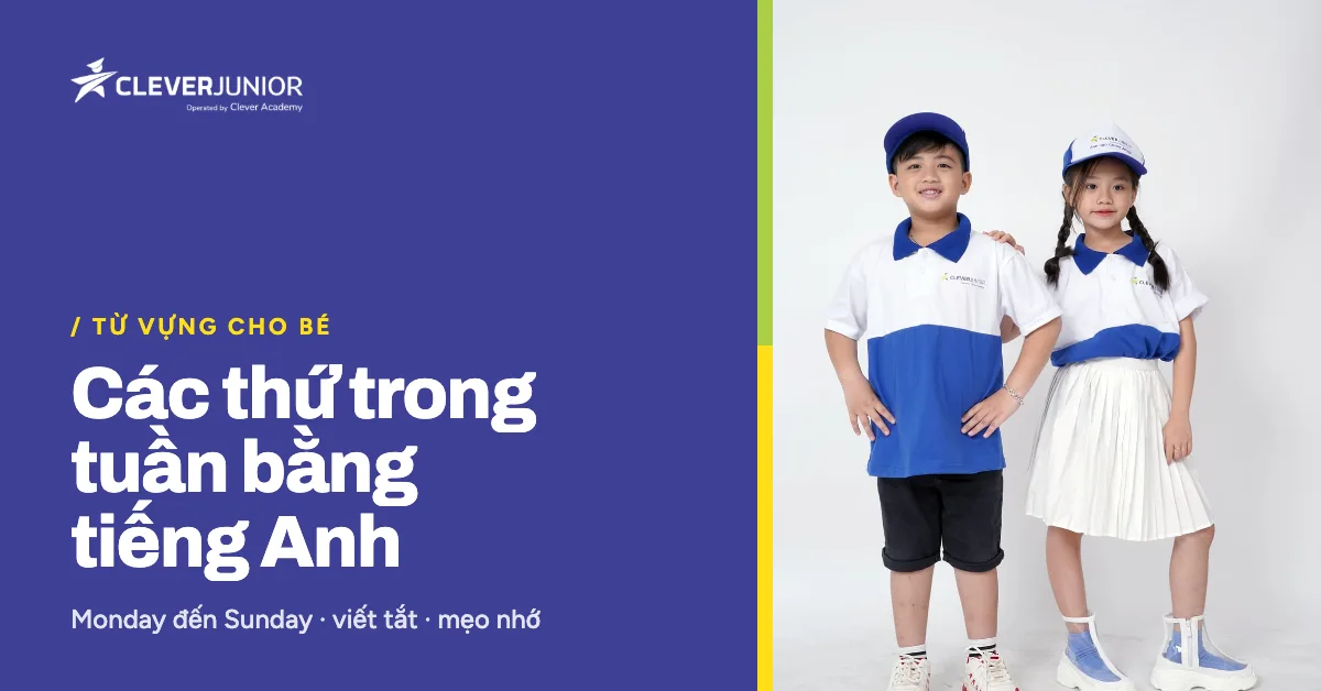 Các thứ trong tuần bằng tiếng Anh: cách đọc, viết tắt và mẹo nhớ cho bé